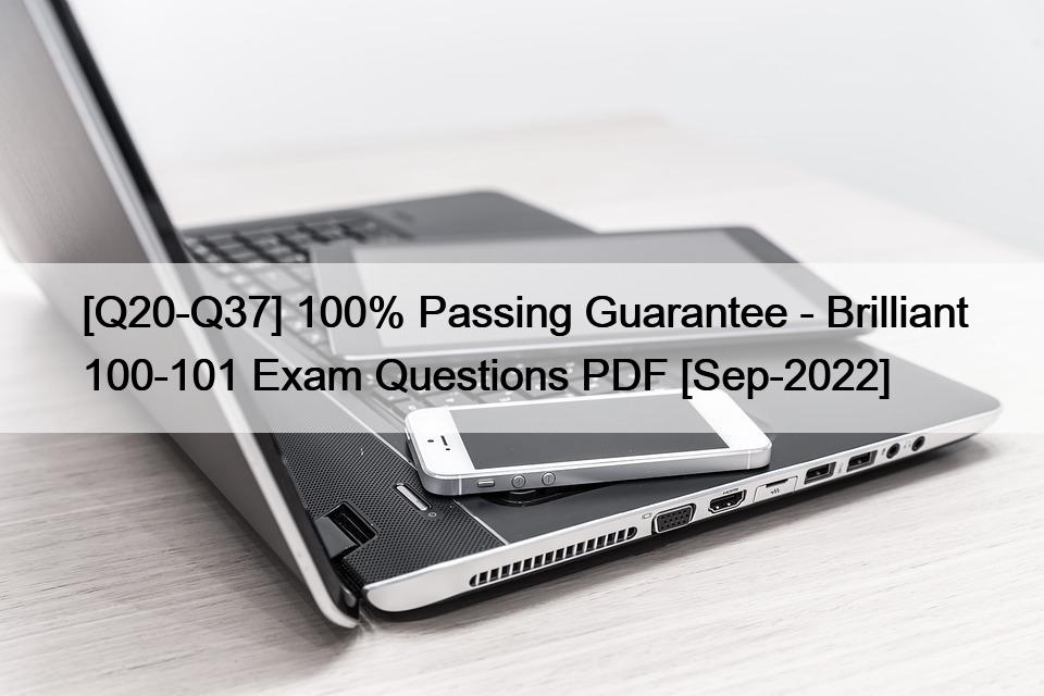 [Q20-Q37] 100% Passing Guarantee – Brilliant 100-101 Exam Questions PDF [Sep-2022]