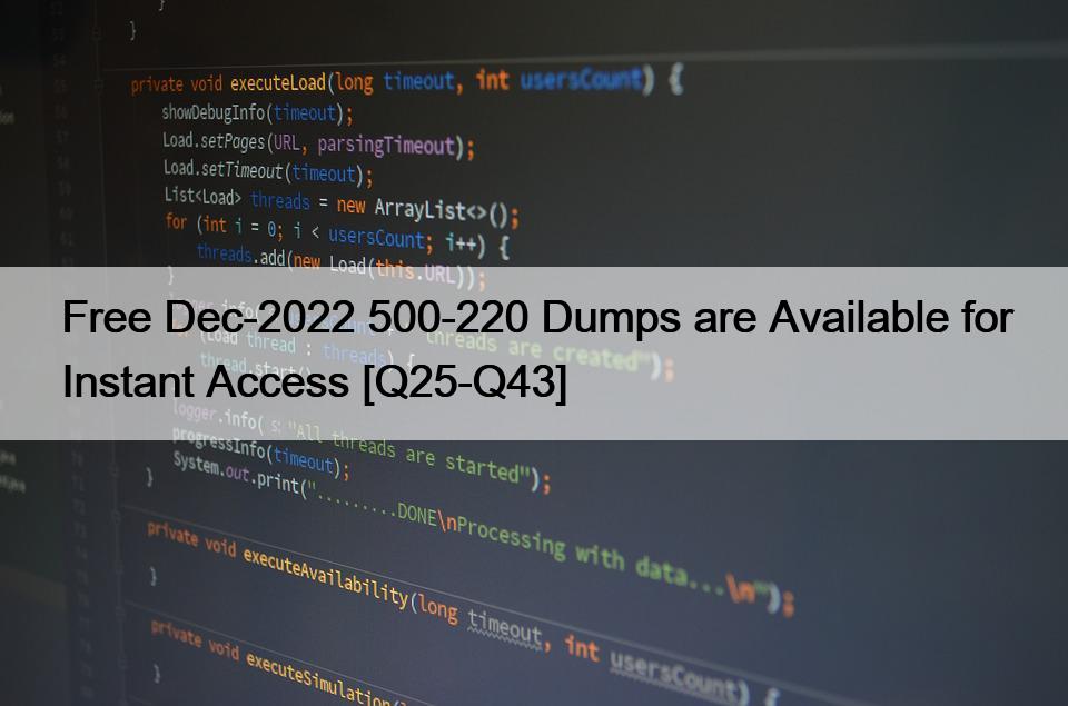 Free Dec-2022 500-220 Dumps are Available for Instant Access [Q25-Q43]