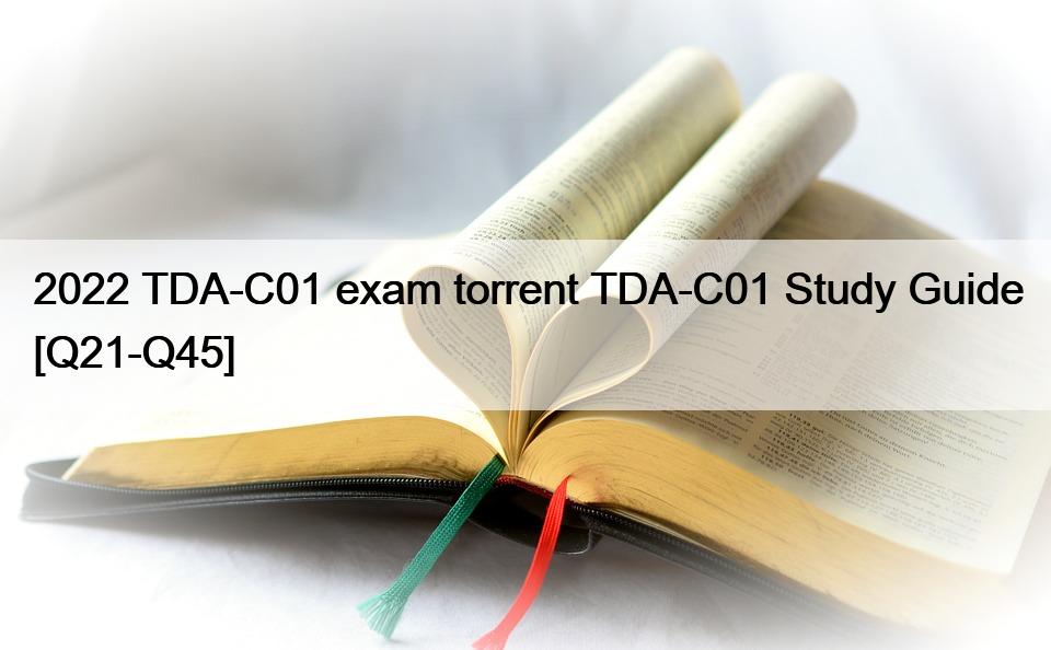 2022 TDA-C01 exam torrent TDA-C01 Study Guide [Q21-Q45]