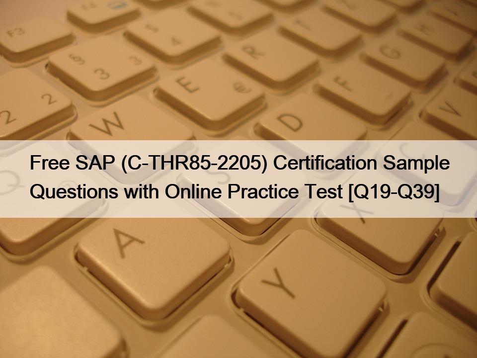 Free SAP (C-THR85-2205) Certification Sample Questions with Online Practice Test [Q19-Q39]