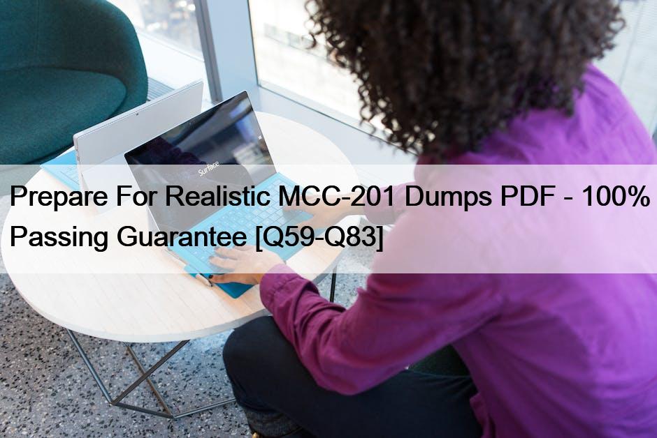 Prepare For Realistic MCC-201 Dumps PDF – 100% Passing Guarantee [Q59-Q83]
