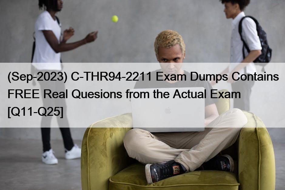 (Sep-2023) C-THR94-2211 Exam Dumps Contains FREE Real Quesions from the Actual Exam [Q11-Q25]