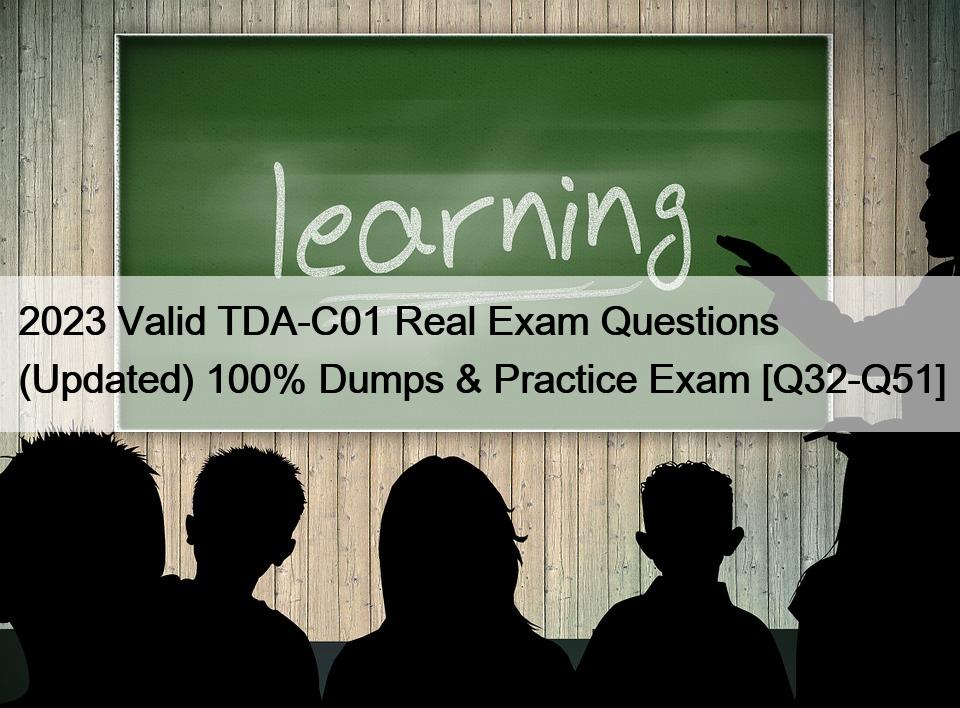 2023 Valid TDA-C01 Real Exam Questions (Updated) 100% Dumps & Practice Exam [Q32-Q51]