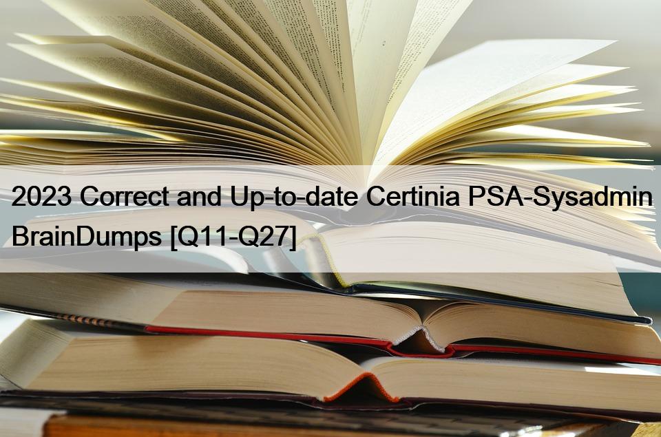 2023 Correct and Up-to-date Certinia PSA-Sysadmin BrainDumps [Q11-Q27]