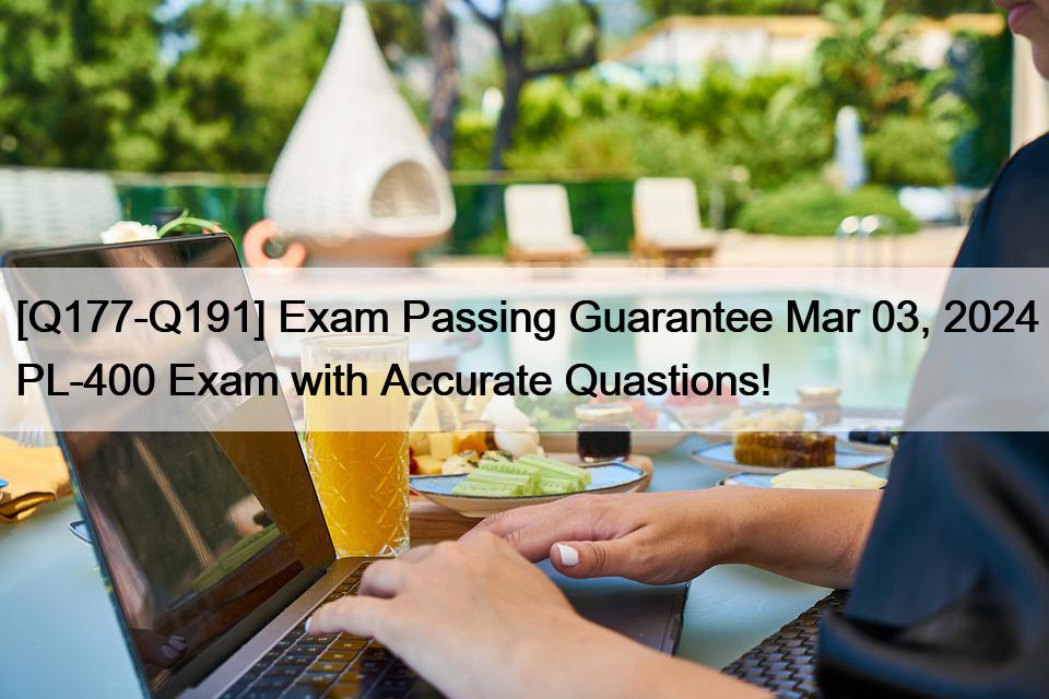 [Q177-Q191] Exam Passing Guarantee Mar 03, 2024 PL-400 Exam with Accurate Quastions!