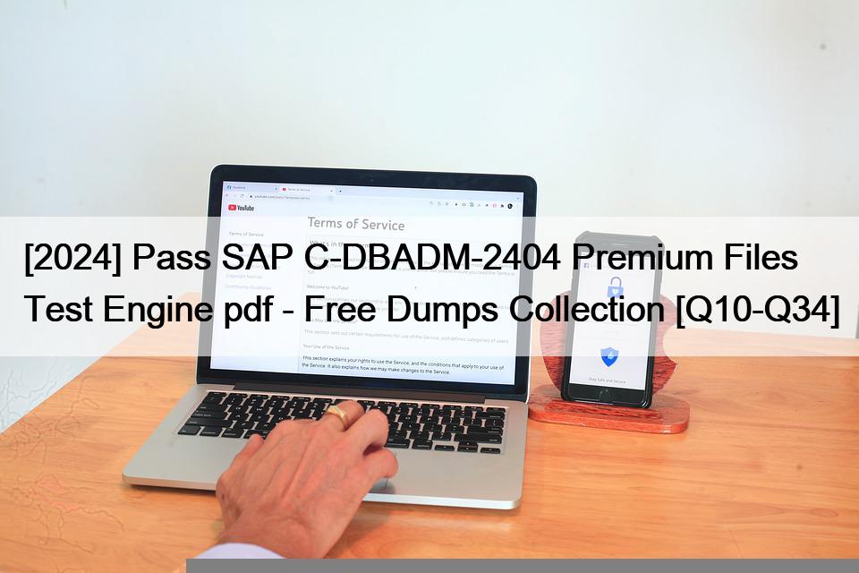 [2024] Pass SAP C-DBADM-2404 Premium Files Test Engine pdf – Free Dumps Collection [Q10-Q34]