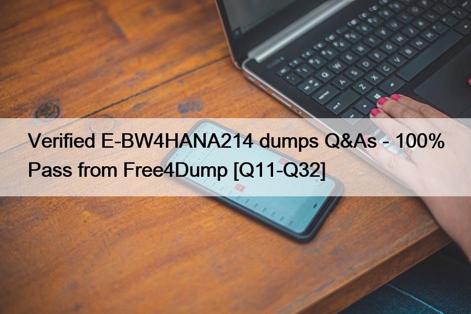 Verified E-BW4HANA214 dumps Q&As – 100% Pass from Free4Dump [Q11-Q32]