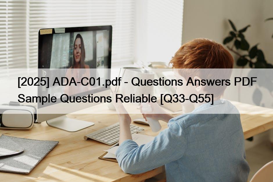 [2025] ADA-C01.pdf – Questions Answers PDF Sample Questions Reliable [Q33-Q55]