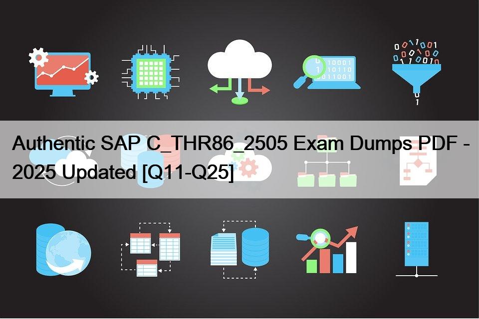 Authentic SAP C_THR86_2505 Exam Dumps PDF – 2025 Updated [Q11-Q25]