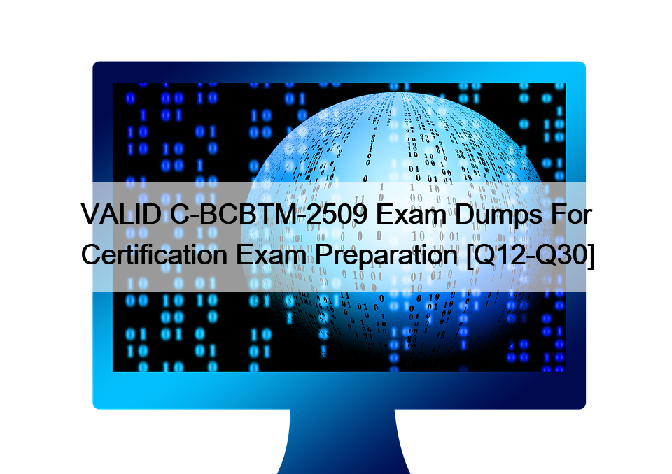 VALID C-BCBTM-2509 Exam Dumps For Certification Exam Preparation [Q12-Q30]