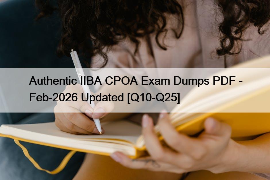 Authentic IIBA CPOA Exam Dumps PDF – Feb-2026 Updated [Q10-Q25]