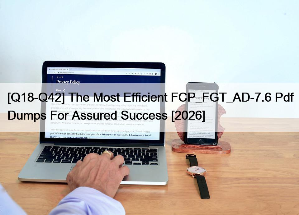 [Q18-Q42] The Most Efficient FCP_FGT_AD-7.6 Pdf Dumps For Assured Success [2026]